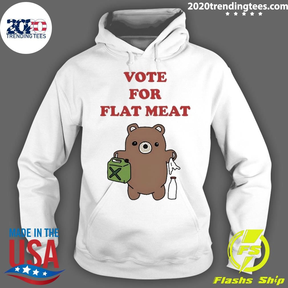 Teddy Bear Vote For Flat Meat Shirt