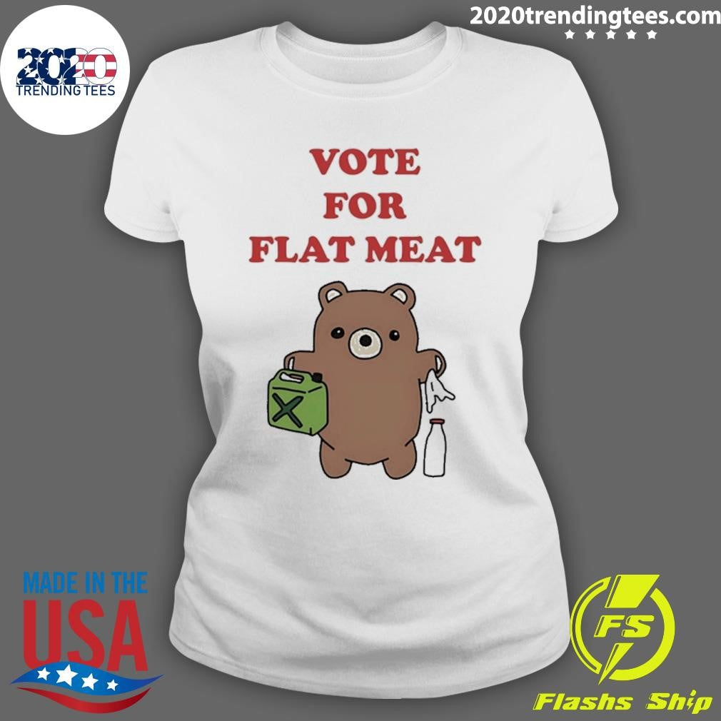 Teddy Bear Vote For Flat Meat Shirt