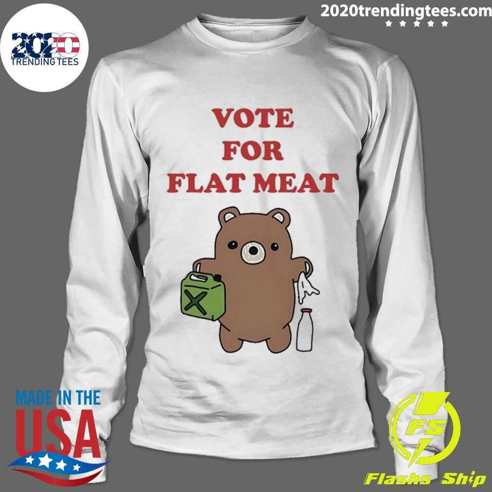 Teddy Bear Vote For Flat Meat Shirt