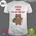 Teddy Bear Vote For Flat Meat Shirt