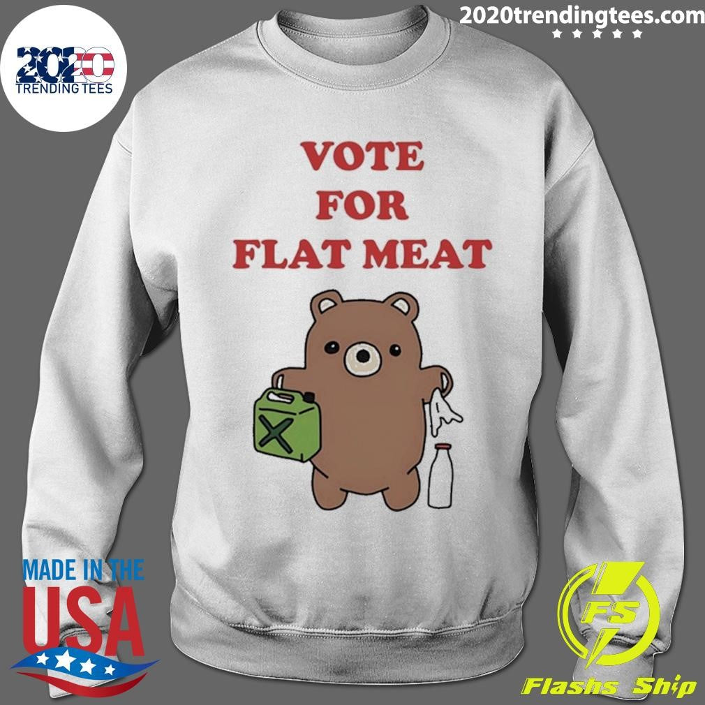 Teddy Bear Vote For Flat Meat Shirt