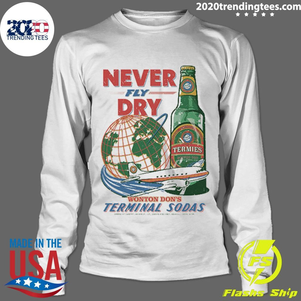 Termies Never Fly Dry Wonton Don’s Terminal Sodas Pocket Tee Shirt