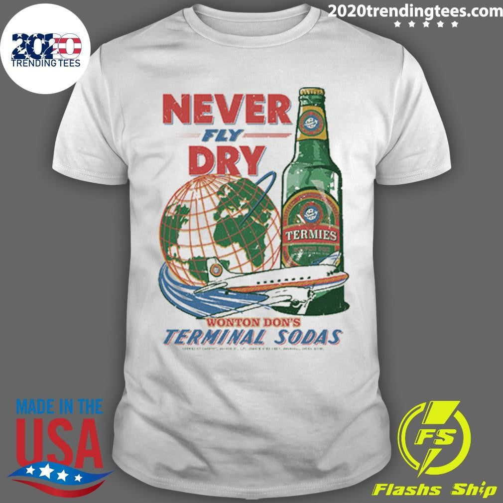 Termies Never Fly Dry Wonton Don’s Terminal Sodas Pocket Tee Shirt