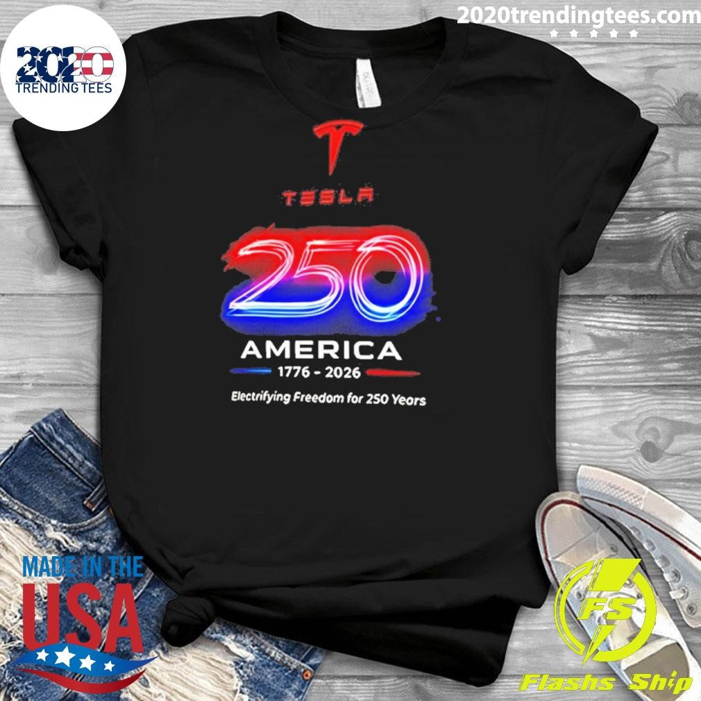 Tesla America 250 1776 2026 Electrifying Freedom For 250 Years Shirt