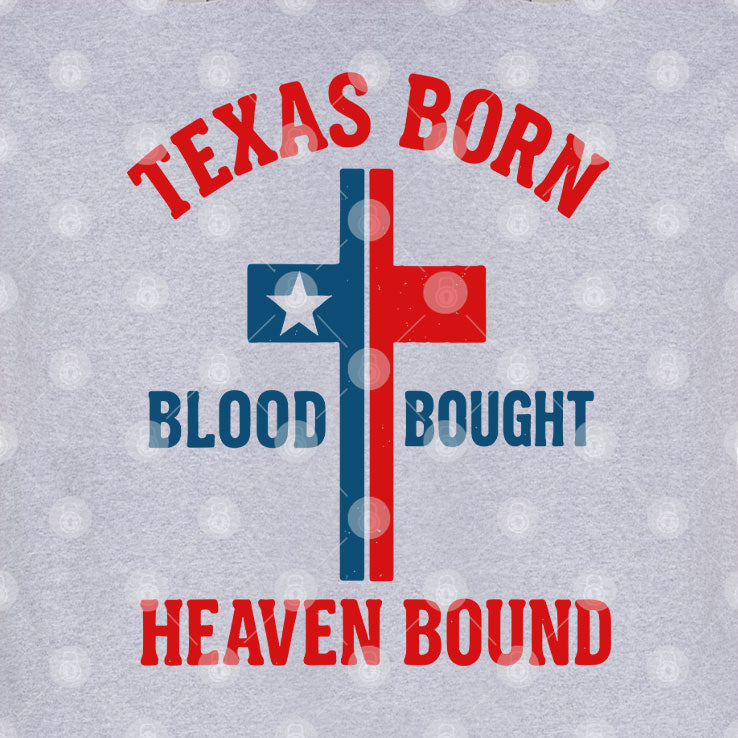 Texas Born Blood Bought Heaven Bound Cross T Shirt