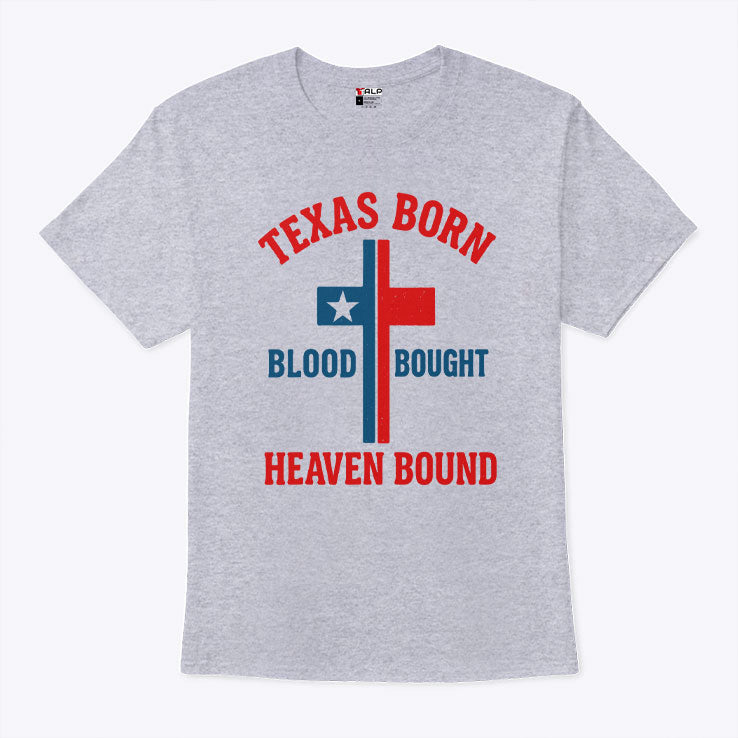 Texas Born Blood Bought Heaven Bound Cross T Shirt