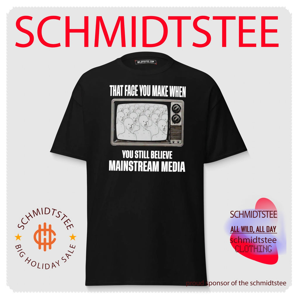 That Face You Make When You Still Believe Mainstream Media Shirt