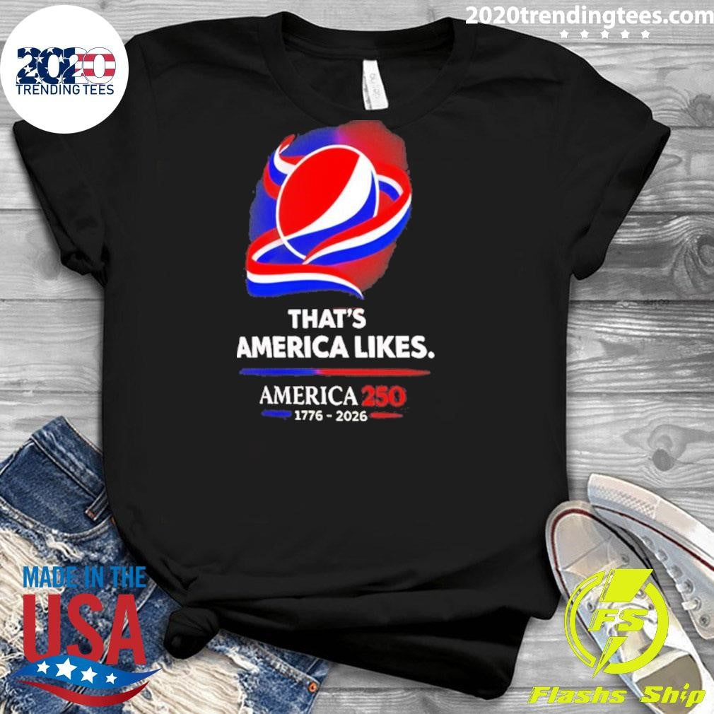 That’s America Likes America 250 1776 2026 Shirt