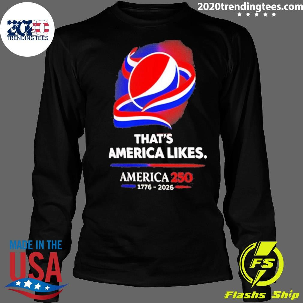 That’s America Likes America 250 1776 2026 Shirt