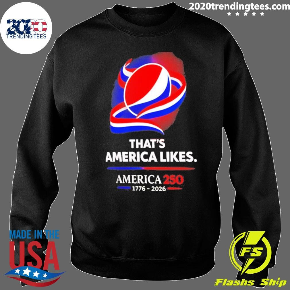 That’s America Likes America 250 1776 2026 Shirt