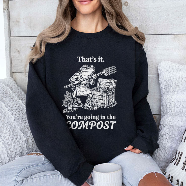 That’s It You’re Going In The Compost Frog Gardening Funny T Shirt