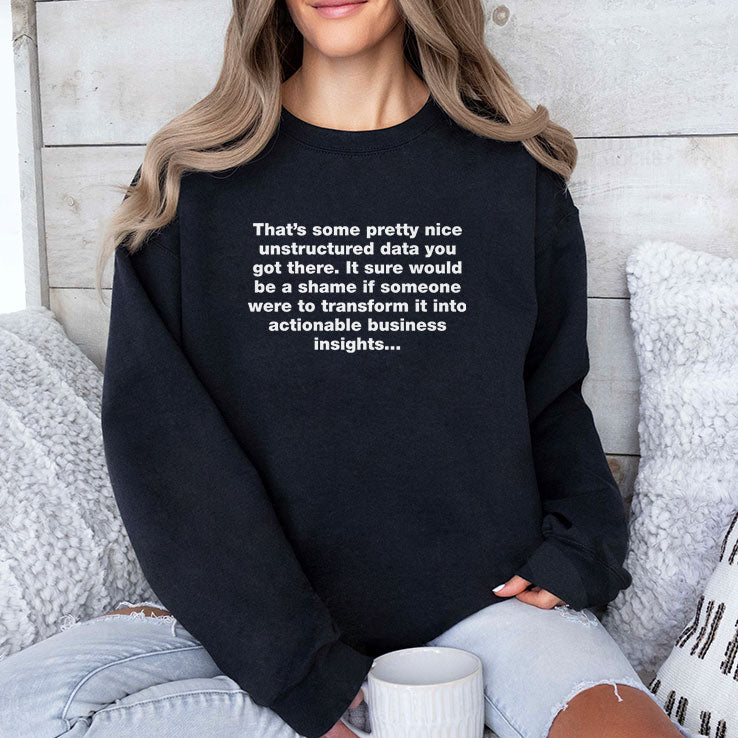 That’s Some Pretty Nice Unstructured Data You Got There T Shirt