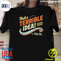 That’s Terrible Idea I’m In Vintage Shirt