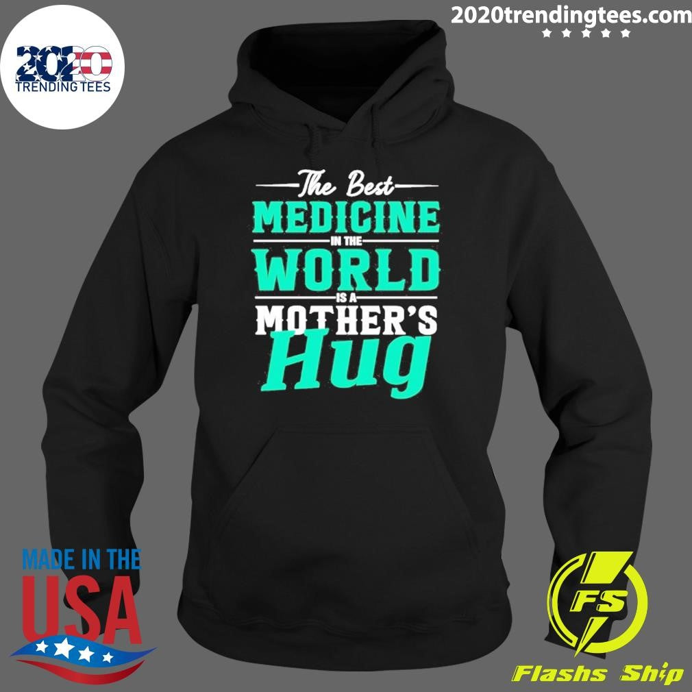 The Best Medicine In The World Mother’s Hug Shirt
