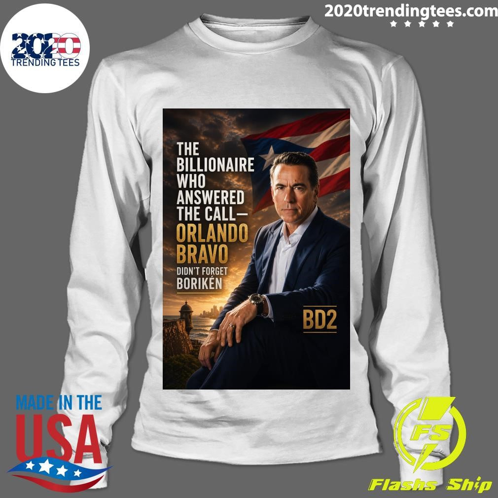 The Billionaire Who Answered The Call Orlando Bravo Didn’t Forget Borikén Shirt