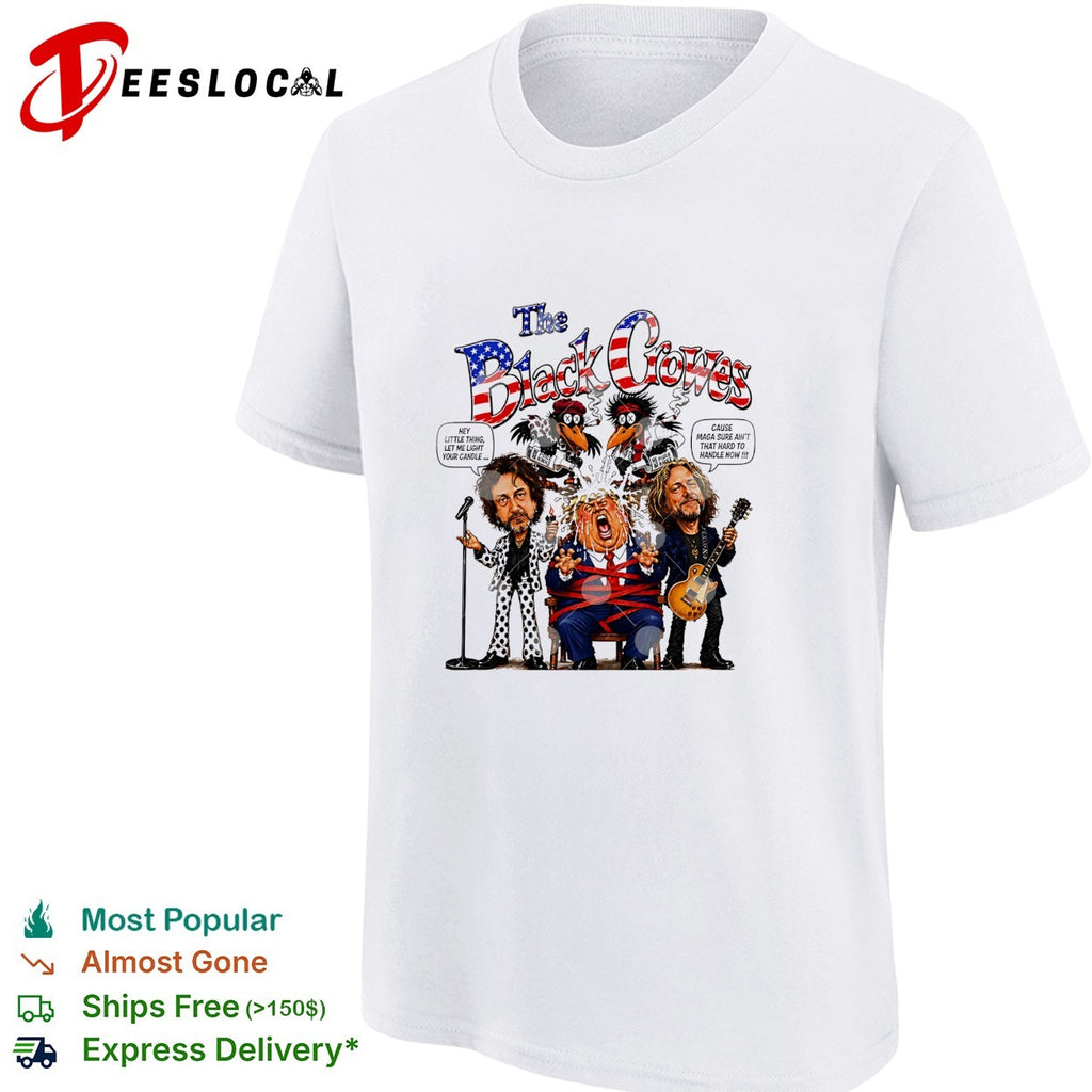The Black Crowes Donald Trump Hey little thing let me light your candle shirt