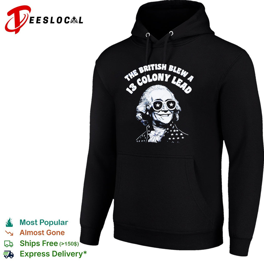 The British Blew a 13 Colony Lead George Washington American Independence shirt