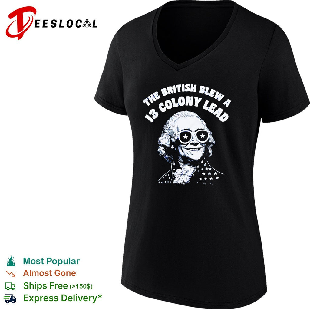 The British Blew a 13 Colony Lead George Washington American Independence shirt