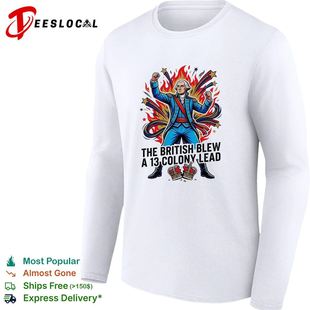 The British blew a 13 colony lead founding father fireworks pose shirt