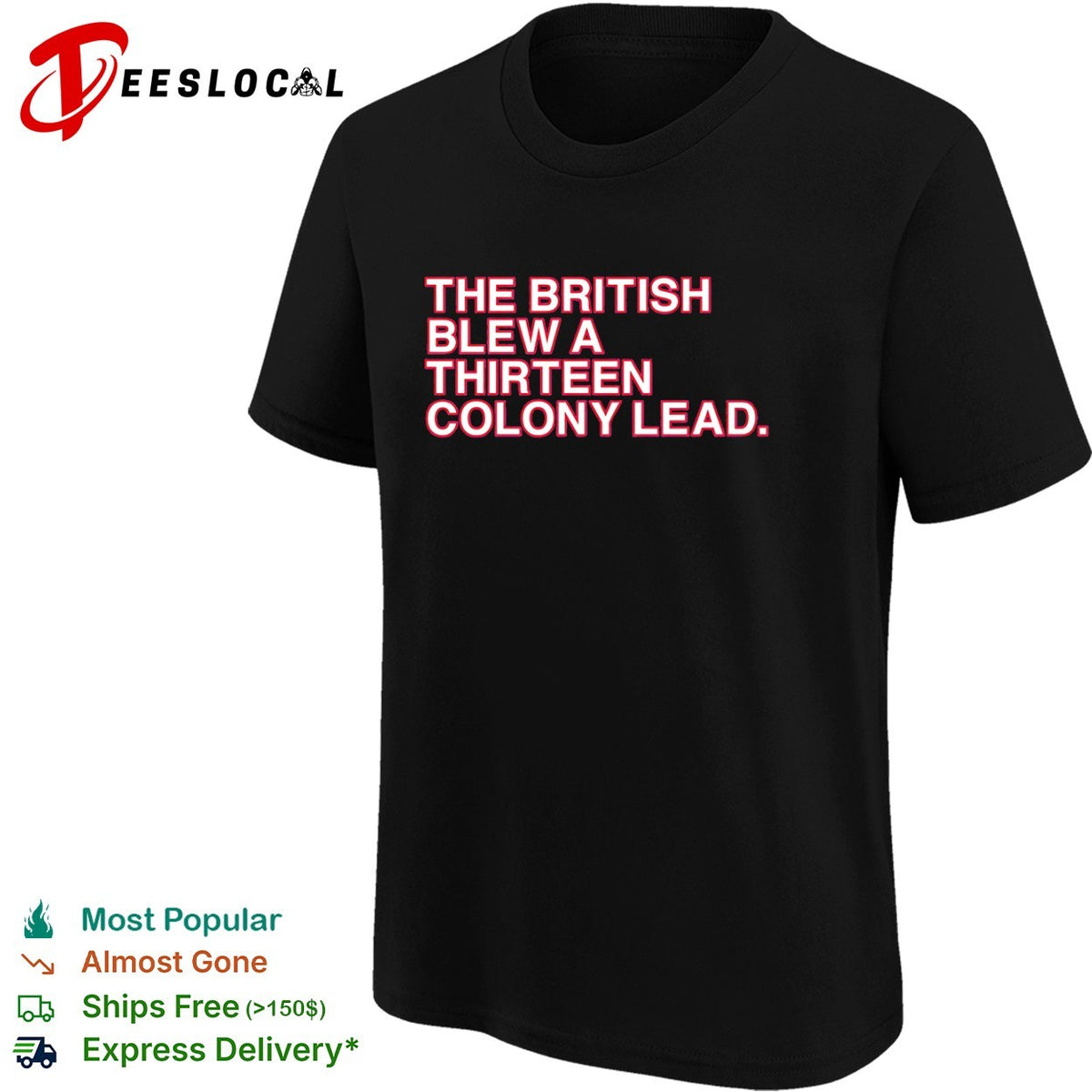 The British blew a thirteen colony lead American Revolutionary War parody shirt