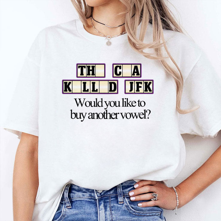 The CIA Killed JFK Would You Like to Buy Another Vowel Shirt