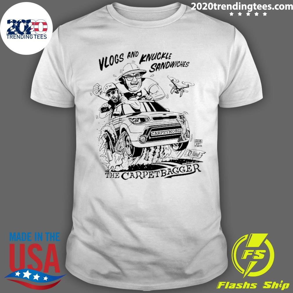 The Carpetbagger Vlogs And Knuckle Sandwiches Shirt