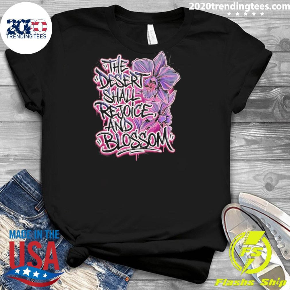 The Desert Shall Rejoice And Blossom Shirt