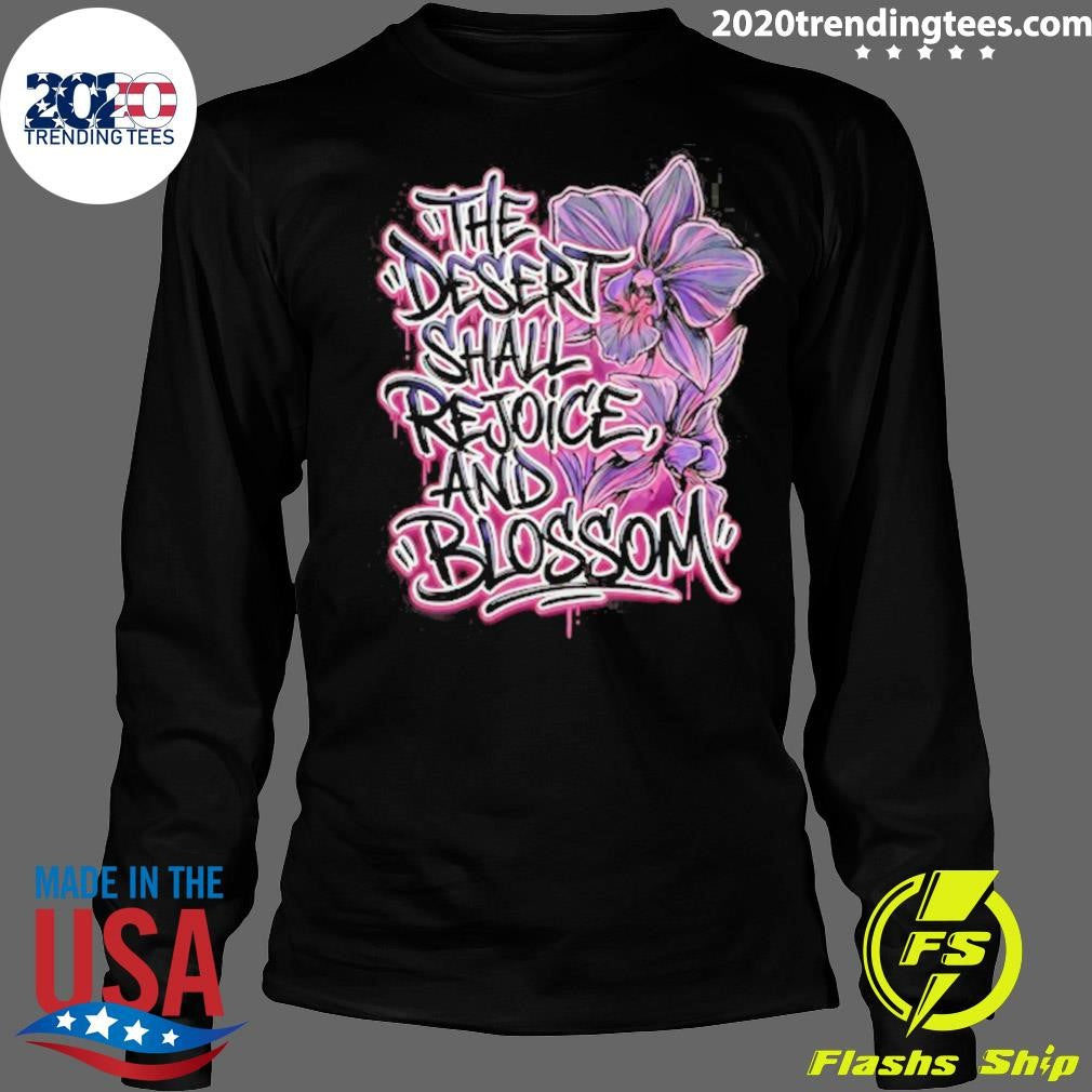The Desert Shall Rejoice And Blossom Shirt