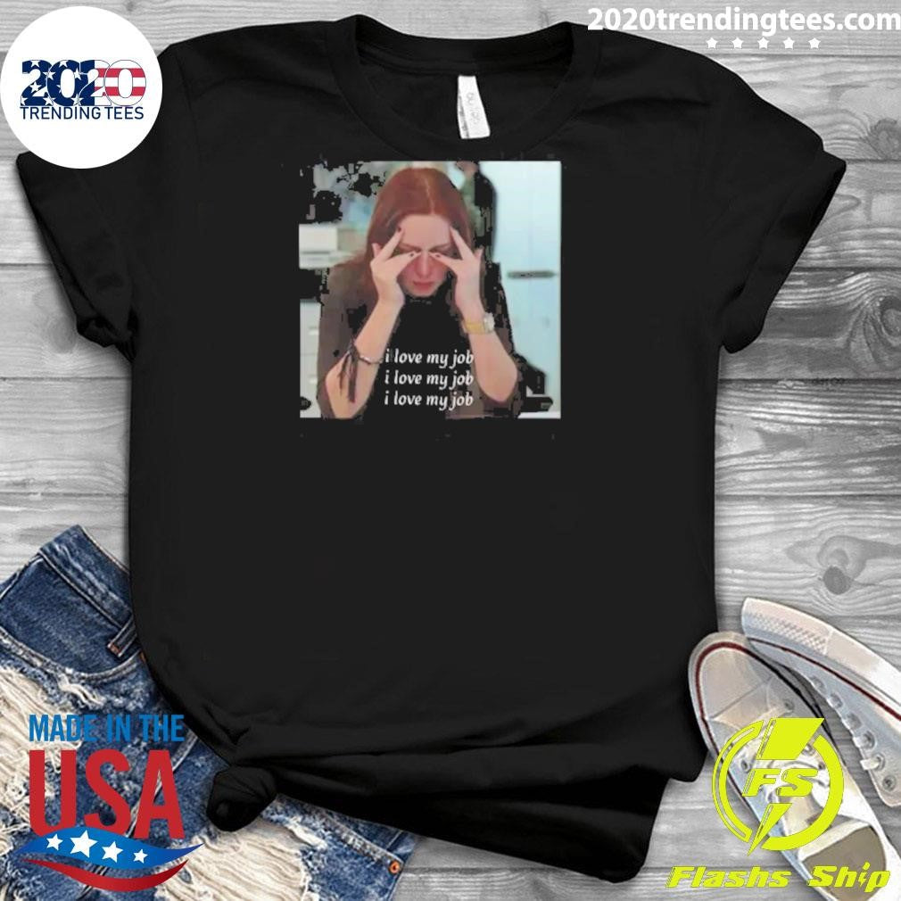 The Devil Wears Prada I Love My Job Meme Shirt