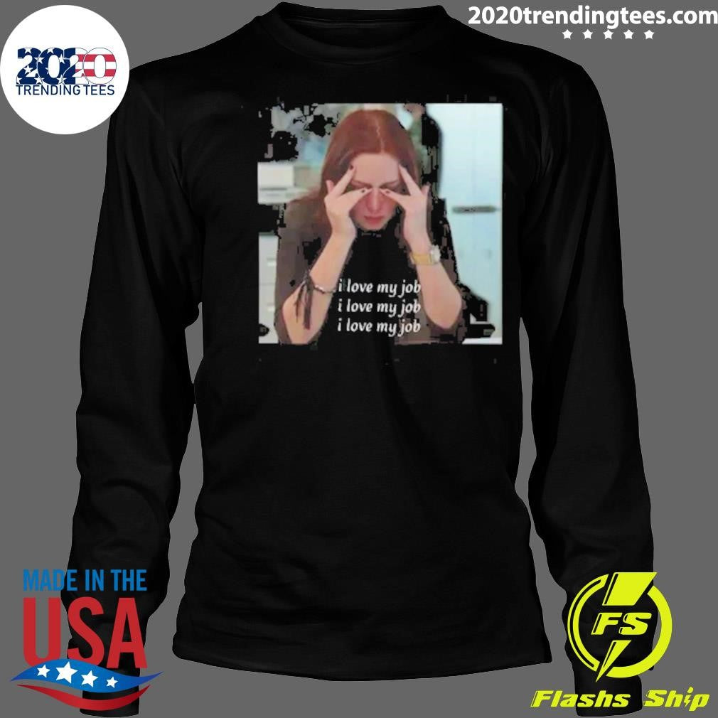 The Devil Wears Prada I Love My Job Meme Shirt