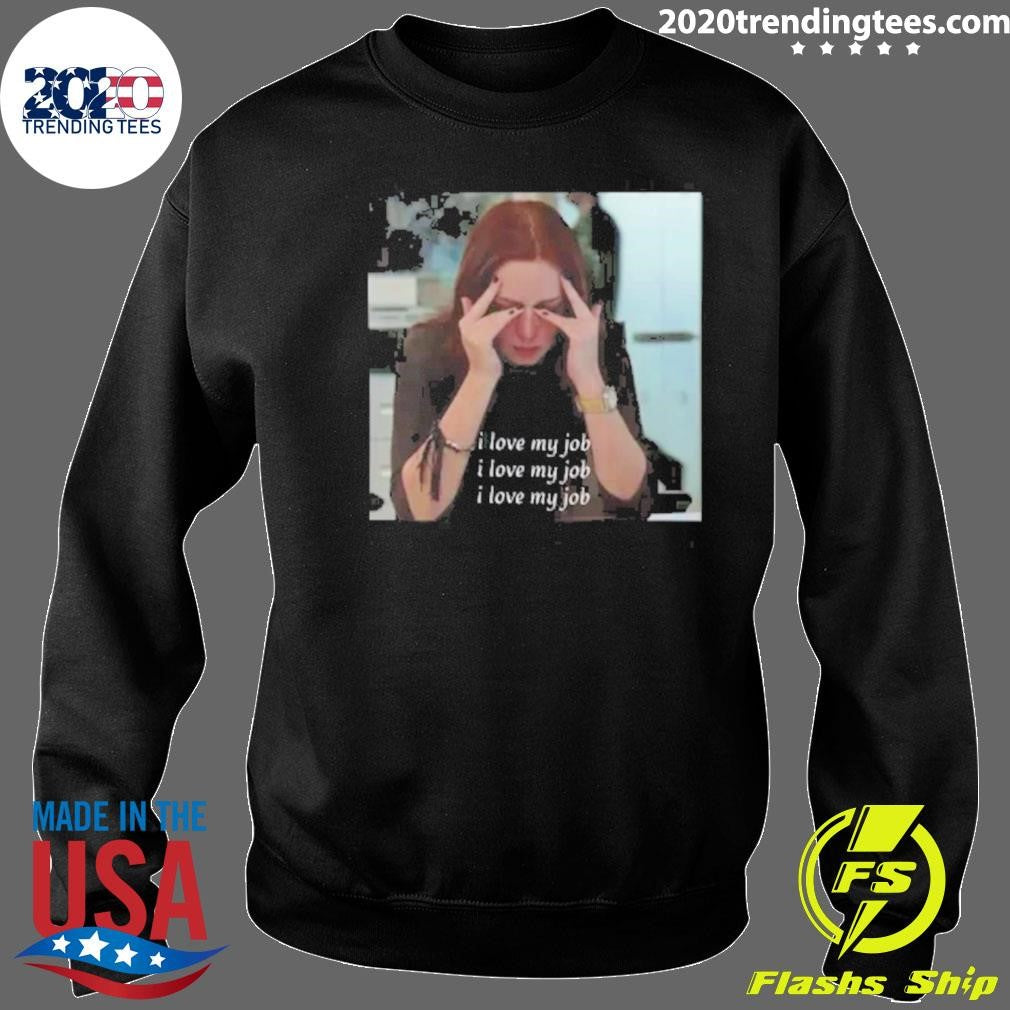 The Devil Wears Prada I Love My Job Meme Shirt