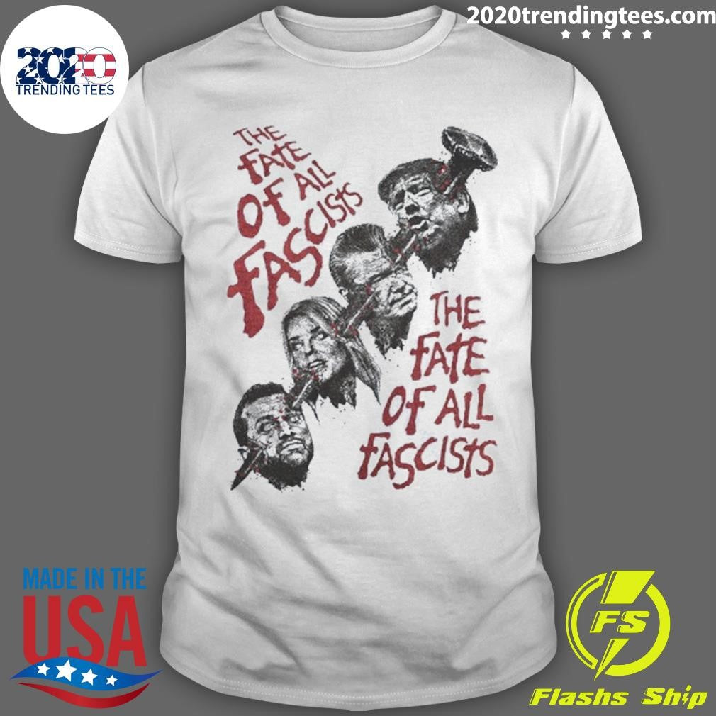 The Fate Of All Fascists Anti Trump Shirt