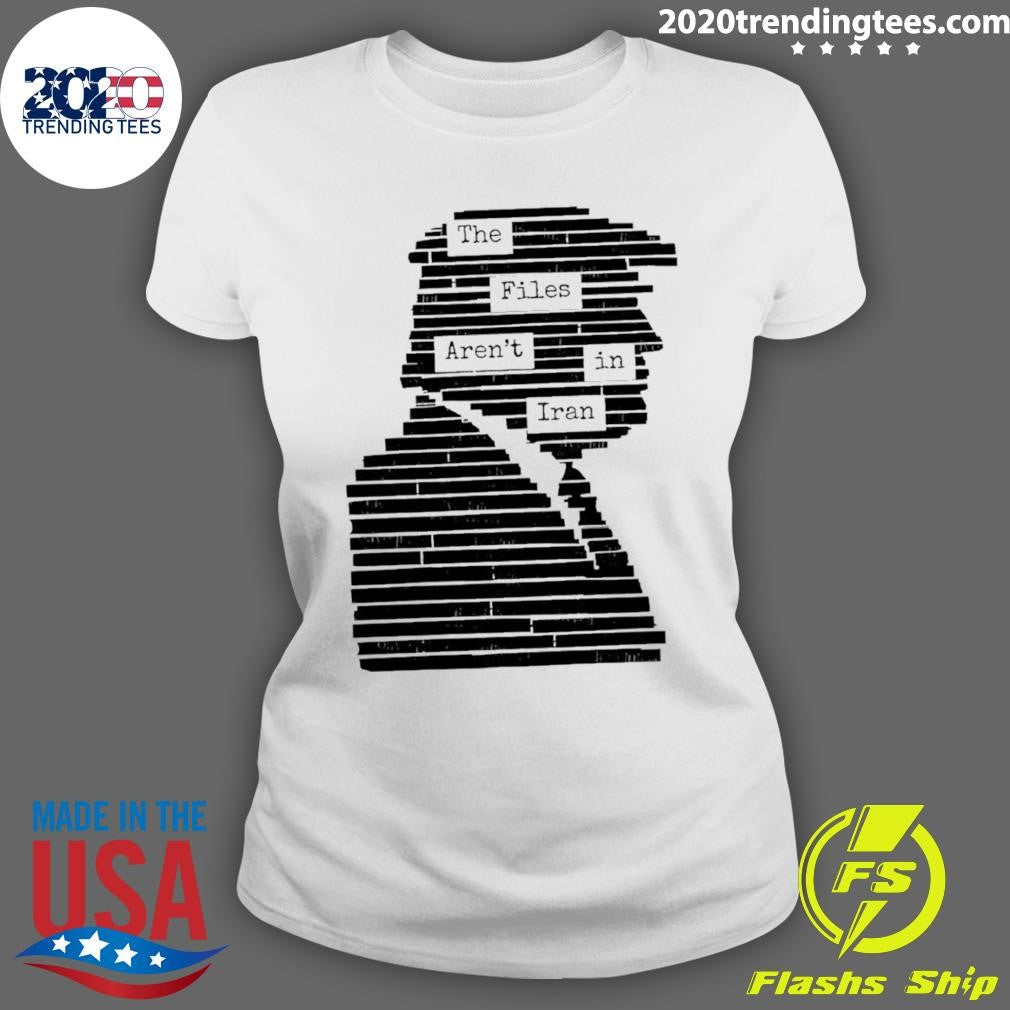 The Files Aren’t In Iran Epstein Files Trump Shirt