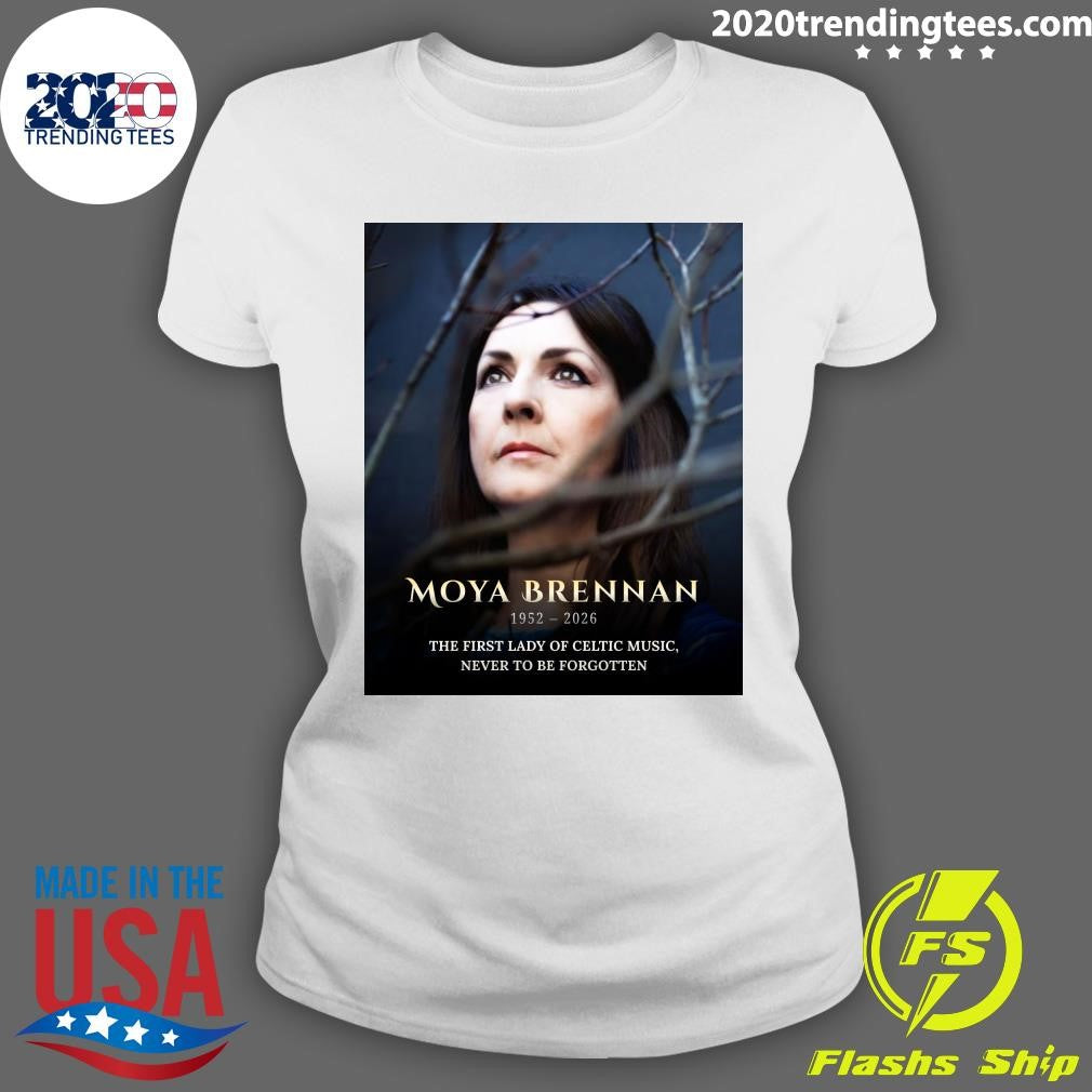 The First Lady Of Celtic Music, Never To Be Forgotten Moya Brennan 1952-2026 Shirt