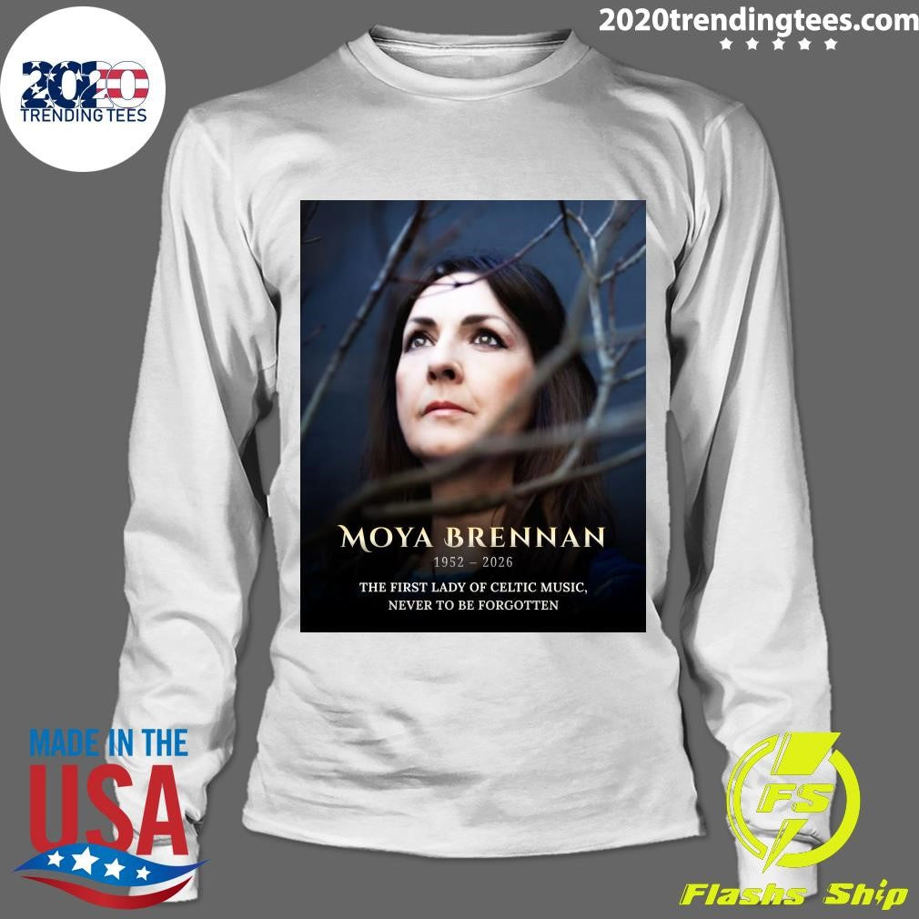 The First Lady Of Celtic Music, Never To Be Forgotten Moya Brennan 1952-2026 Shirt