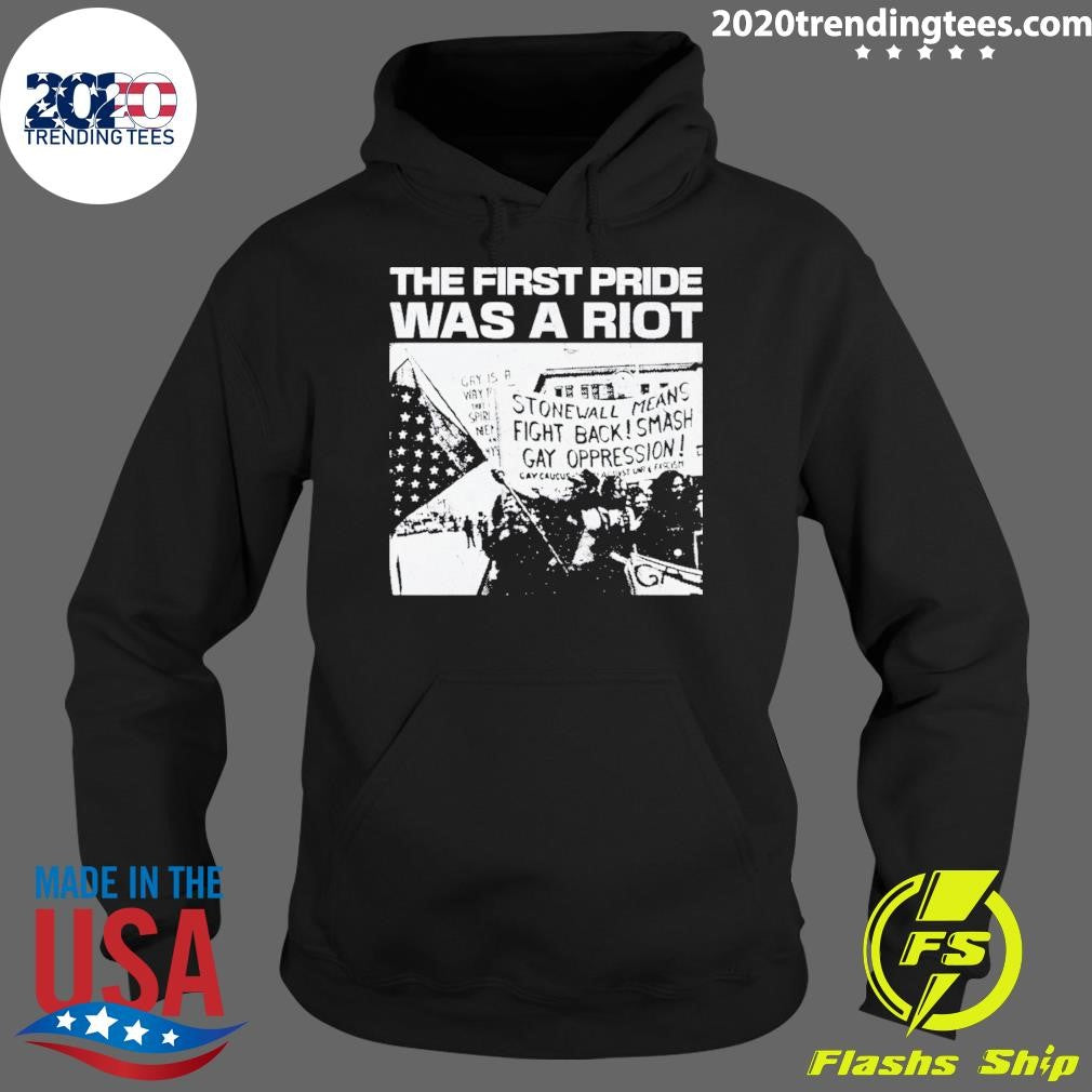 The First Pride Was A Riot Stonewall Means Fight Back Smash Gay Oppression Shirt