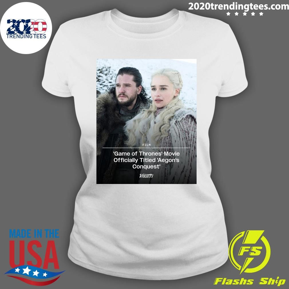 The Game Of Thrones Movie Officially Has A Title Game Of Thrones Aegon’s Conquest Shirt