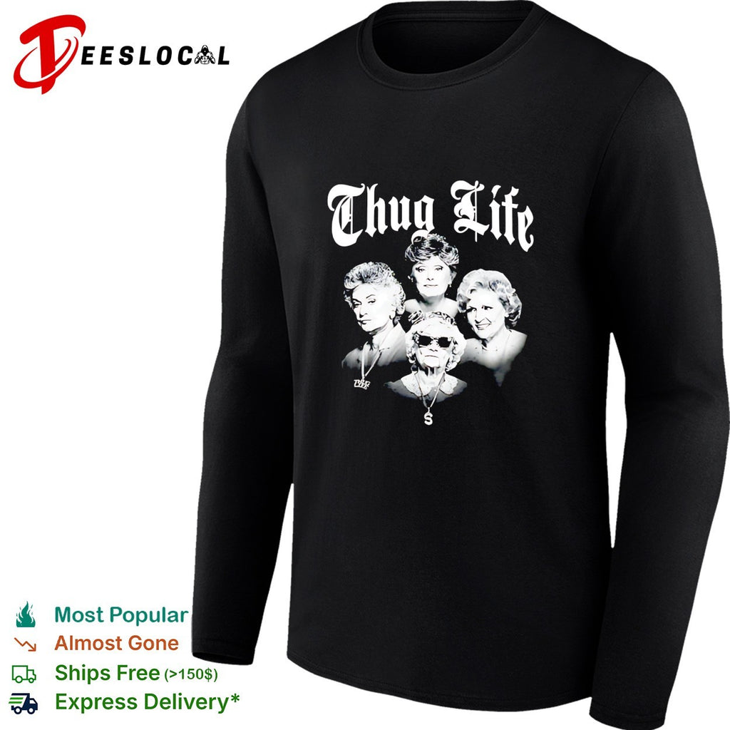 The Golden Girls Thug Life shirt
