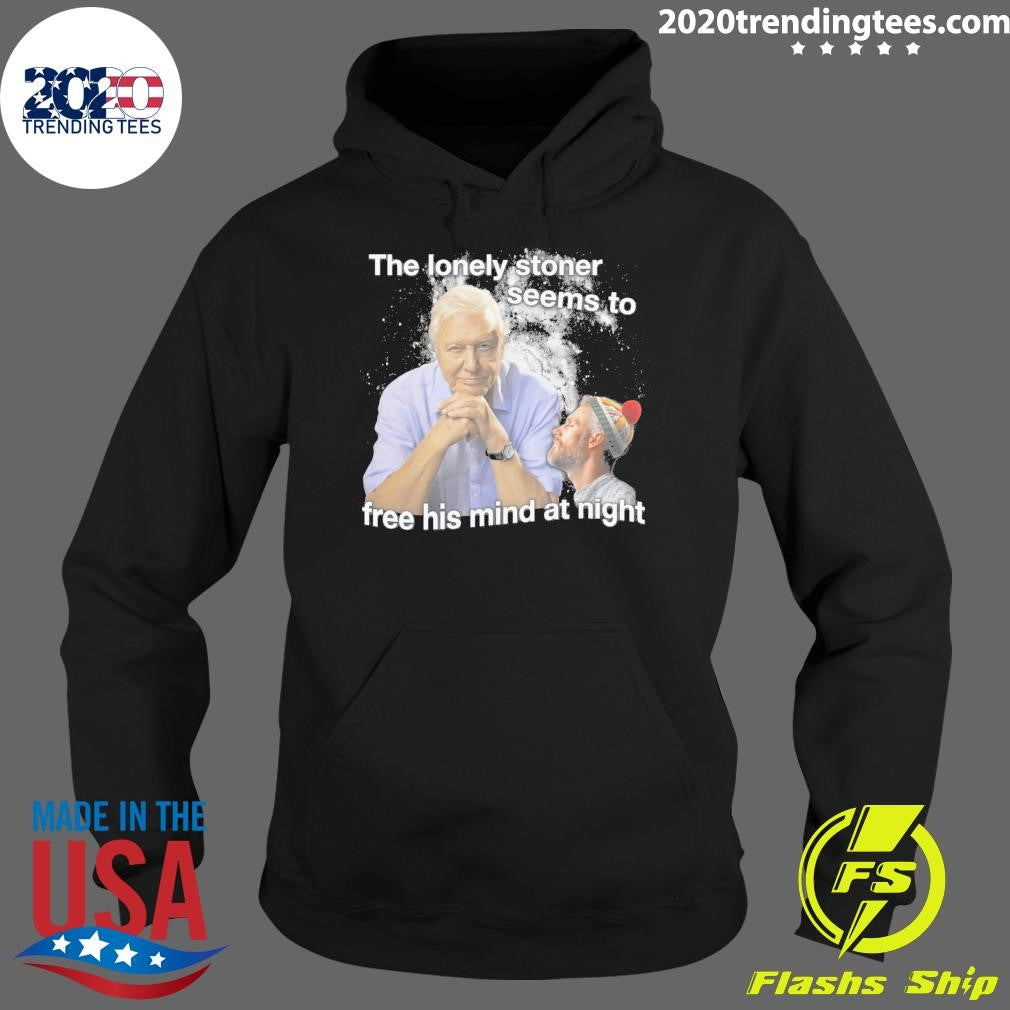 The Lonely Stoner Seems To Free His Mind At Night Shirt