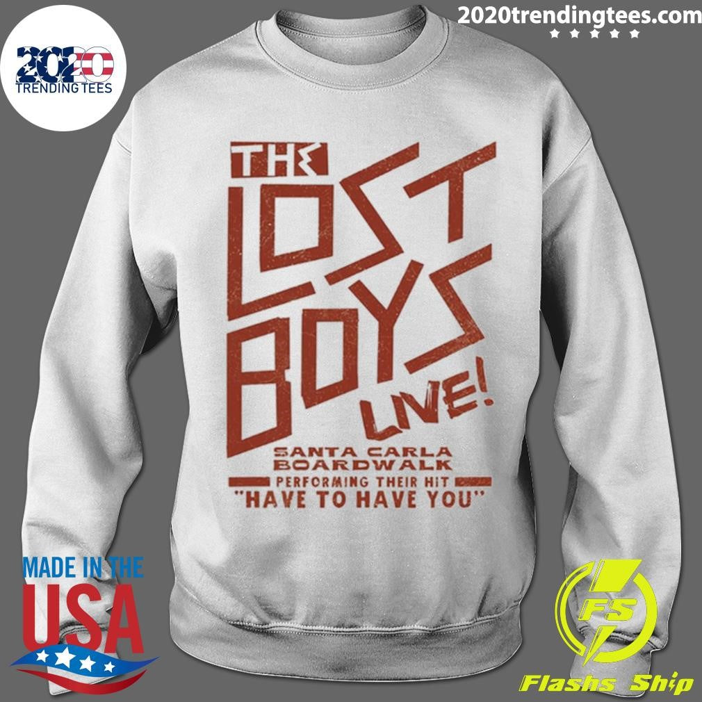 The Lost Boys Santa Carla Boardwalk Performing Their Hit Have To Have You Shirt