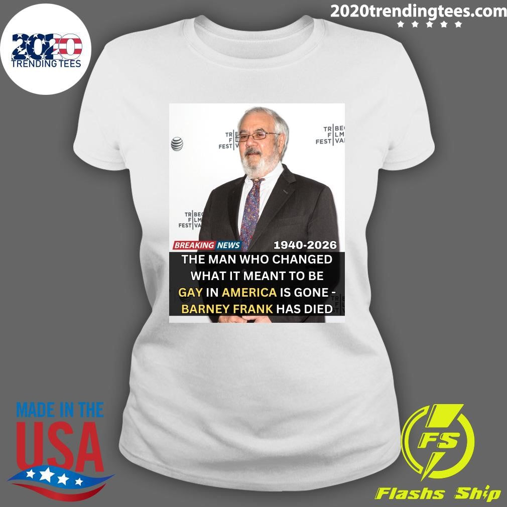 The Man Who Changed What It Meant To Be Gay In America Is Gone -barney Frank Has Died 1940-2026 Shirt