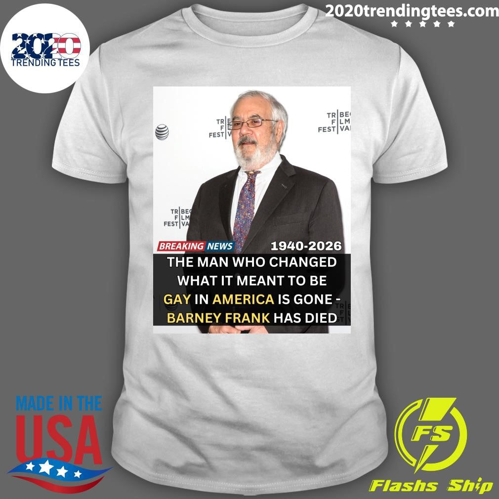 The Man Who Changed What It Meant To Be Gay In America Is Gone -barney Frank Has Died 1940-2026 Shirt