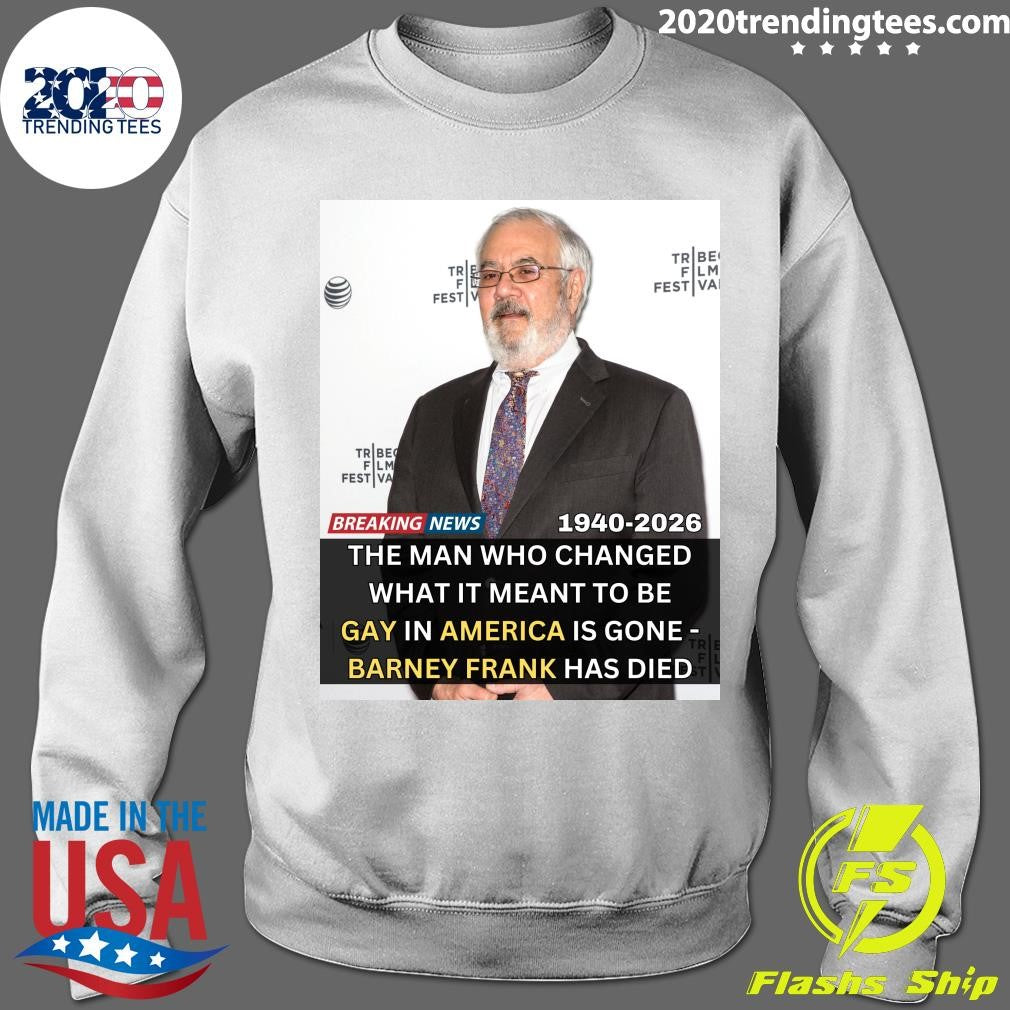 The Man Who Changed What It Meant To Be Gay In America Is Gone -barney Frank Has Died 1940-2026 Shirt