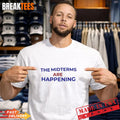 The Midterms Are Happening Shirt