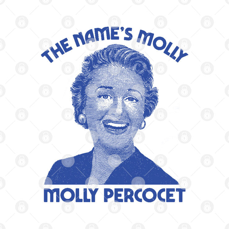 The Name’s Molly Molly Percocet T Shirt