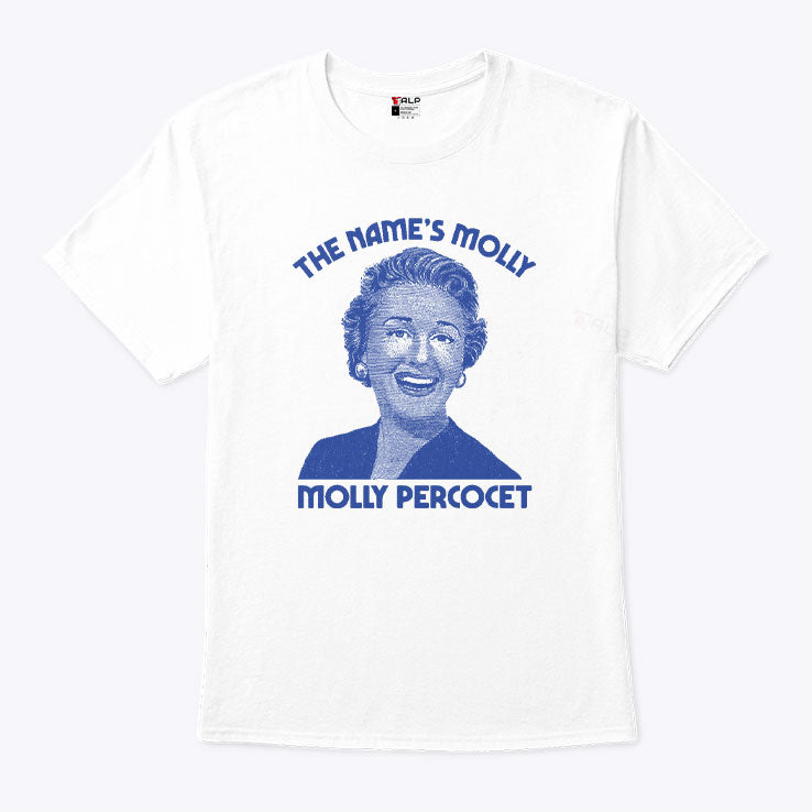 The Name’s Molly Molly Percocet T Shirt
