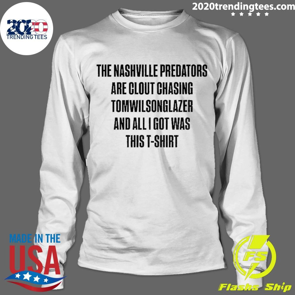 The Nashville Predators Are Clout Chasing Tomwilsonglazer And All I Got Was This Shirt