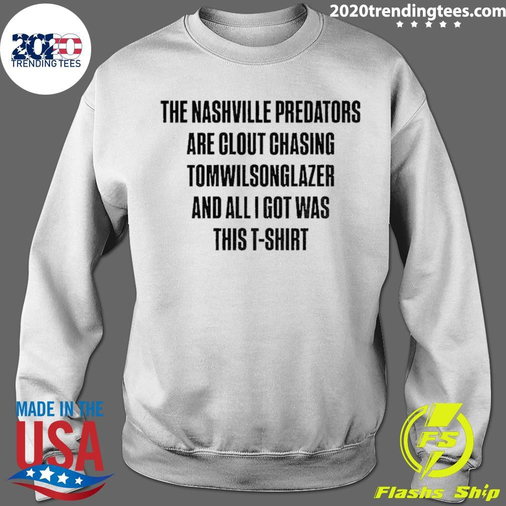 The Nashville Predators Are Clout Chasing Tomwilsonglazer And All I Got Was This Shirt