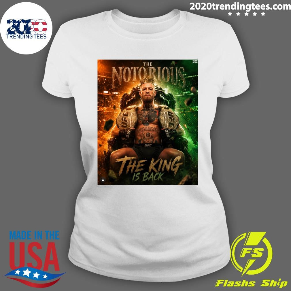 The Notorious One The King Is Back Conor McGregor is scheduled at UFC 329 Shirt