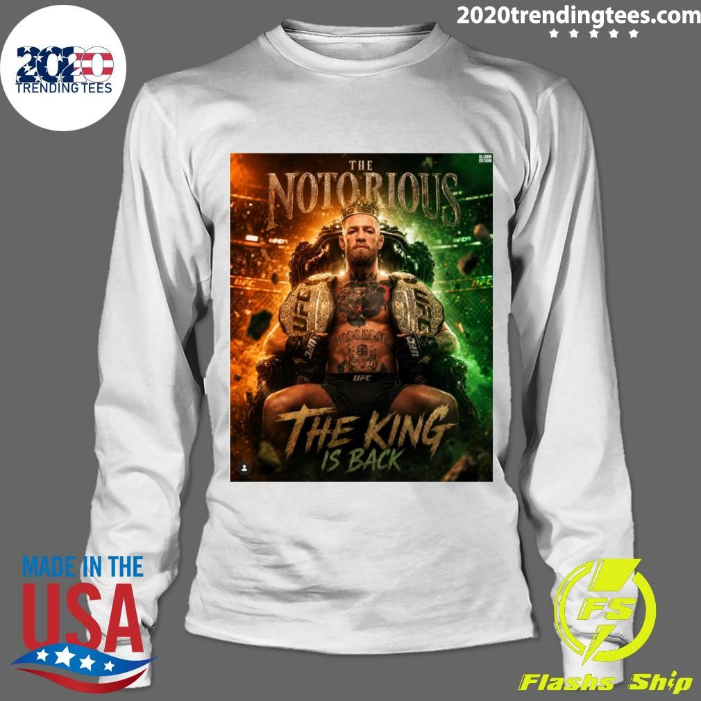 The Notorious One The King Is Back Conor McGregor is scheduled at UFC 329 Shirt